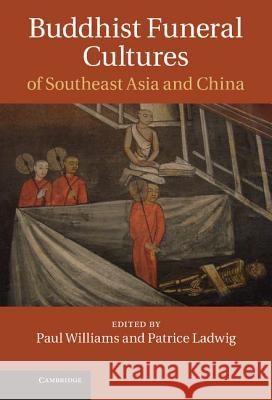 Buddhist Funeral Cultures of Southeast Asia and China Paul Williams 9781107003880  - książka