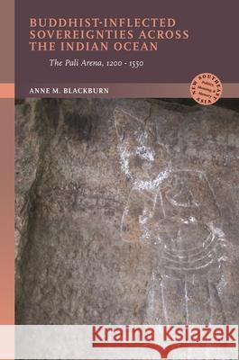 Buddhist-Inflected Sovereignties across the Indian Ocean: The Pali Arena, 1200-1550 Anne M., PhD Blackburn 9780824894887 University of Hawai'i Press - książka