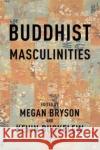 Buddhist Masculinities  9780231210478 Columbia University Press