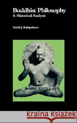Buddhist Philosophy: A Historical Analysis David J. Kalupahana 9780824803926 University of Hawaii Press - książka