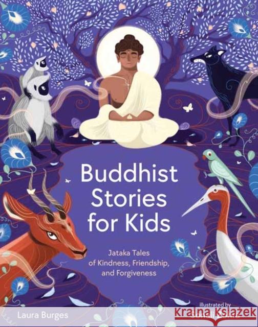 Buddhist Stories for Kids: Jataka Tales of Kindness, Friendship, and Forgiveness Laura Burges Sonali Zohra 9781611809305 Bala Kids - książka