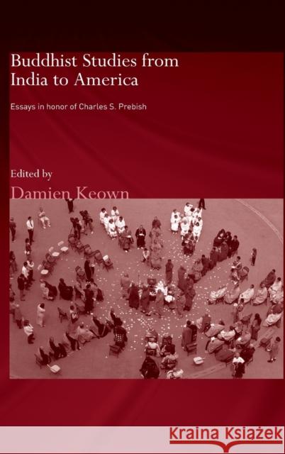 Buddhist Studies from India to America: Essays in Honor of Charles S. Prebish Keown, Damien 9780415371247 Routledge - książka