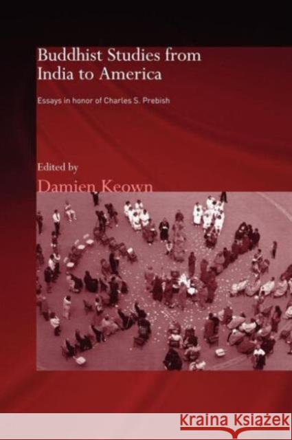 Buddhist Studies from India to America: Essays in Honor of Charles S. Prebish Keown, Damien 9780415599368 Taylor and Francis - książka