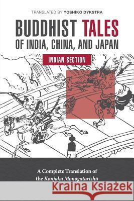 Buddhist Tales of India, China, and Japan: Indian Section Yoshiko Dykstra 9780917880063 University of Hawaii Press - książka