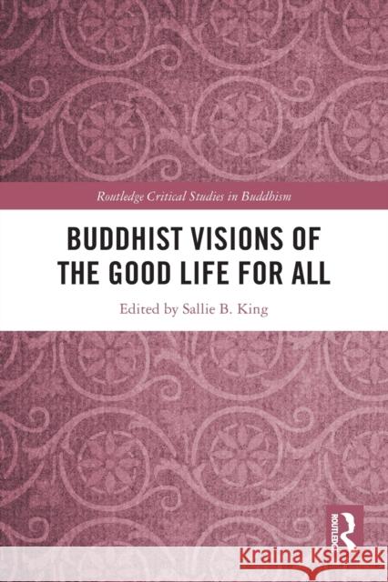 Buddhist Visions of the Good Life for All Sallie B. King 9780367607685 Routledge - książka