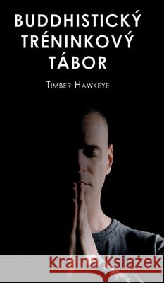 Buddhistický Tréninkový Tábor Hawkeye, Timber 9781946005564 Hawkeye Publishers - książka