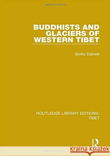 Buddhists and Glaciers of Western Tibet Giotto Dainelli 9781138334519 Taylor and Francis - książka