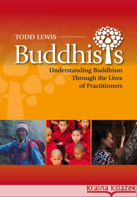 Buddhists: Understanding Buddhism Through the Lives of Practitioners Lewis, Todd 9780470658178 John Wiley & Sons - książka