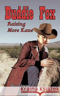 Buddie Fox: Raising More Kane Magee, Bev 9781449004286 Authorhouse - książka