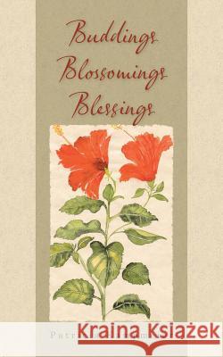 Buddings Blossomings Blessings Patricia Kampmeier 9781462412068 Inspiring Voices - książka