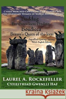 Buddug/Boudicca: Brenhines Iceni Prydain/Britain's Queen of the Iceni Laurel A Rockefeller, Gwenlli Haf 9781530909636 Createspace Independent Publishing Platform - książka