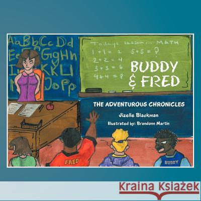 Buddy & Fred: The Adventurous Chronicles Blackman, Jizelle 9781477212769 Authorhouse - książka