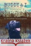 Buddy & I: The Rhythms of Life With The World's Best Dog Cunningham, C. Griffith 9781537113432 Createspace Independent Publishing Platform