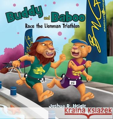 Buddy and Baboo Race the Lionman Triathlon Joshua R. Heigle 9781088007075 Heigle Creative Press LLC - książka