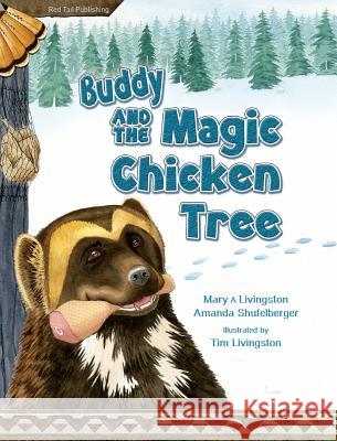 Buddy and the Magic Chicken Tree Mary a. Livingston Amanda Shufelberger Tim Livingston 9780963575739 Red Tail Publishing - książka