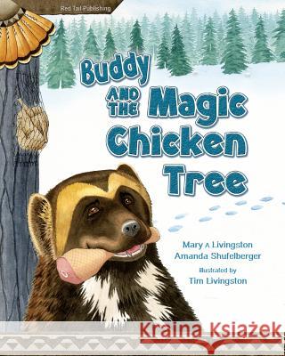 Buddy and the Magic Chicken Tree Mary a. Livingston Amanda Shufelberger Tim Livingston 9780984775699 Red Tail Publishing - książka