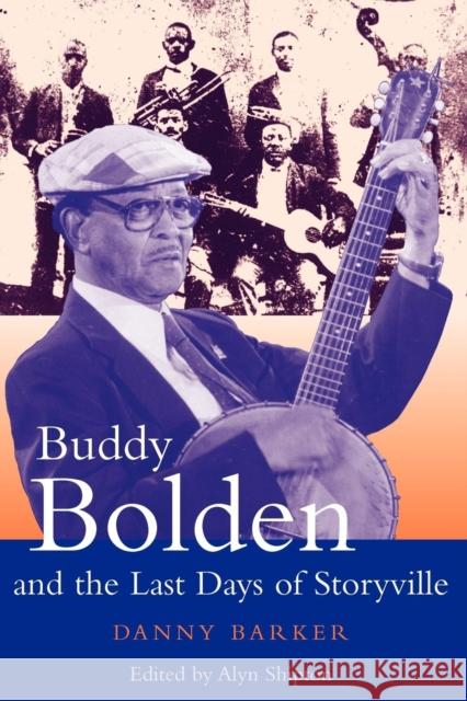Buddy Bolden and the Last Days of Storyville Danny Barker Alyn L. Shipton 9780826457028 Continuum International Publishing Group - książka
