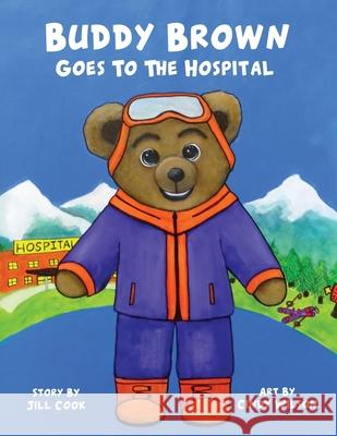 Buddy Brown Goes To The Hospital Jill Cook, Cindy Wilson 9781662832727 Xulon Press - książka
