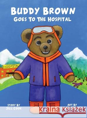 Buddy Brown Goes To The Hospital Jill Cook, Cindy Wilson 9781662832734 Xulon Press - książka