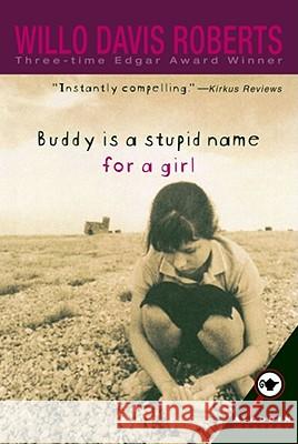 Buddy Is a Stupid Name for a Girl Willo Davis Roberts Karen Cipolla 9780689851643 Aladdin Paperbacks - książka