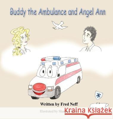 Buddy the Ambulance and Angel Ann Fred Neff Shannon King  9781960596024 Leaning Rock Press LLC - książka