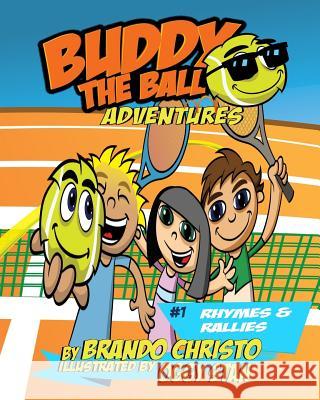 Buddy the Ball Adventures Volume 1: Rhymes and Rallies Brando Christo 9781984906229 Createspace Independent Publishing Platform - książka