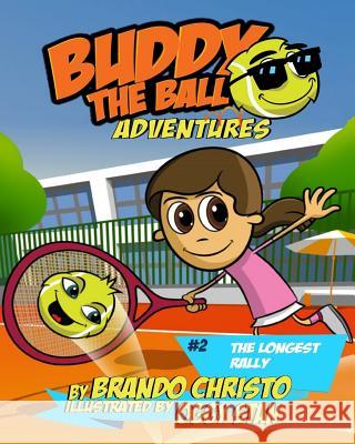 Buddy the Ball Adventures Volume 2: The Longest Rally Brando Christo 9781985071407 Createspace Independent Publishing Platform - książka