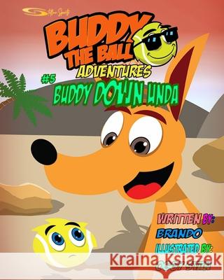 Buddy the Ball Adventures Volume Five: Buddy Down Unda Brando Christo 9781985317161 Createspace Independent Publishing Platform - książka