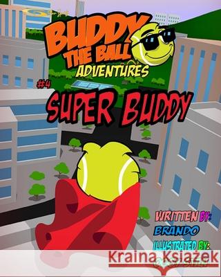 Buddy the Ball Adventures Volume Four: Super Buddy Brando Christo 9781985310001 Createspace Independent Publishing Platform - książka