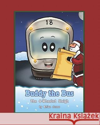 Buddy the Bus: The 4-Wheeled Sleigh Brian Jones 9781449900212 Createspace - książka