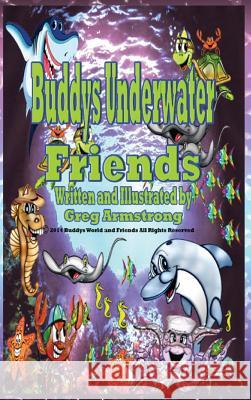 Buddys Underwater Friends Gregory D. Armstrong 9780991520800 Buddy's World and Friends - książka