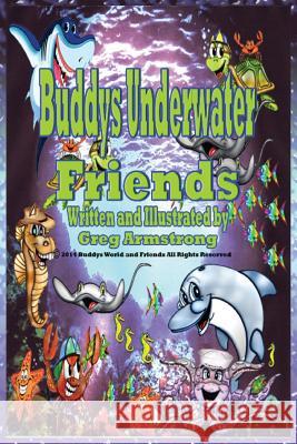 Buddys Underwater Friends Gregory D. Armstrong 9780991520817 Buddy's World and Friends - książka