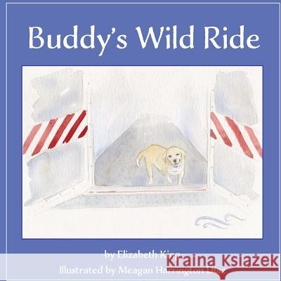 Buddy's Wild Ride Elizabeth King Meagan Harrington Diaz 9781511872201 Createspace - książka