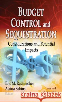 Budget Control & Sequestration: Considerations & Potential Impacts Eric M Radmacher, Alaina Sabins 9781622579136 Nova Science Publishers Inc - książka