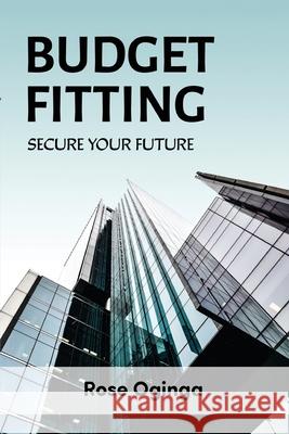 Budget Fitting: Secure Your Future Rose a. Okwany-Oginga 9781730859014 Independently Published - książka