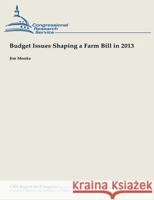 Budget Issues Shaping a Farm Bill in 2013 Jim Monke 9781490944616 Createspace - książka