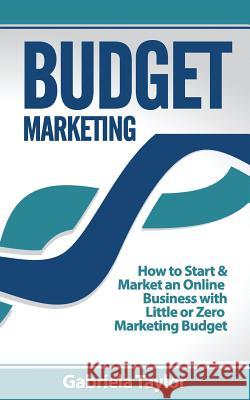 Budget Marketing Gabriela Taylor 9781490960838 Createspace - książka