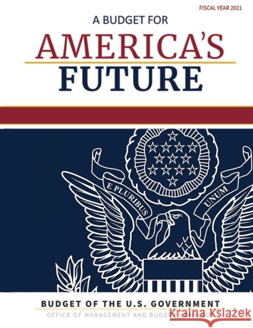 Budget of the United States, Fiscal Year 2021: A Budget for America's Future Omb 9781598049336 Claitor's Pub Division - książka