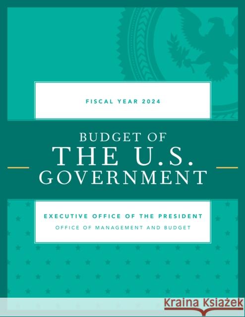 Budget of the U.S. Government, Fiscal Year 2024 Executive Office of the President 9781636713991 Bernan Press - książka