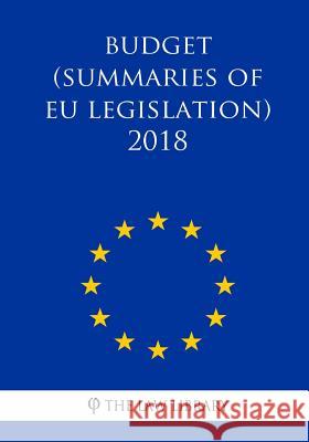 Budget (Summaries of EU Legislation) 2018 The Law Library 9781986337601 Createspace Independent Publishing Platform - książka