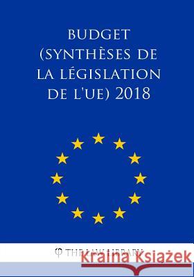 Budget (Synthèses de la législation de l'UE) 2018 The Law Library 9781986337731 Createspace Independent Publishing Platform - książka