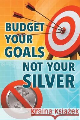 Budget Your Goals Not Your Silver H Doyle Smith   9781958895719 H Doyle Smith - książka