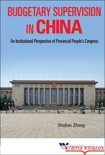 Budgetary Supervision in China: An Institutional Perspective of Provincial People's Congress Shujian Zhang 9781938134562 Imperial College Press - książka