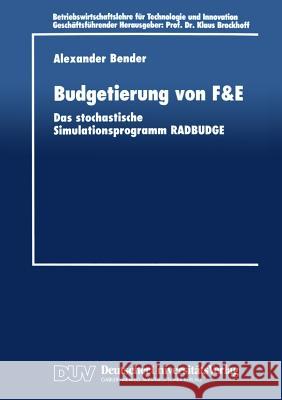 Budgetierung Von F&e: Das Stochastische Simulationsprogramm Radbudge Bender, Alexander 9783824403714 Springer - książka