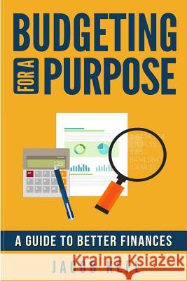 Budgeting For A Purpose: A Guide to Better Finances Keel, Jacob 9781534603295 Createspace Independent Publishing Platform - książka