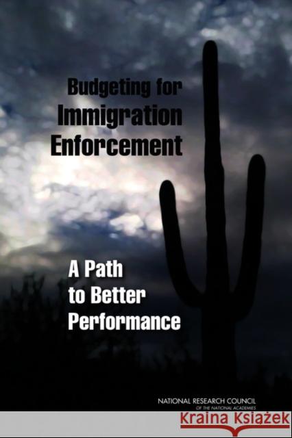 Budgeting for Immigration Enforcement : A Path to Better Performance National Research Council 9780309221221 National Academies Press - książka