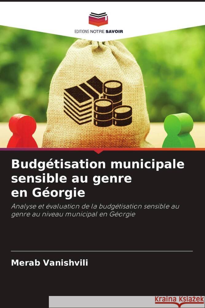 Budgétisation municipale sensible au genre en Géorgie Merab Vanishvili 9786205399699 Editions Notre Savoir - książka