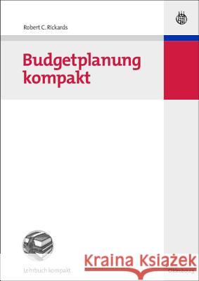 Budgetplanung kompakt Robert C Rickards 9783486583854 Walter de Gruyter - książka