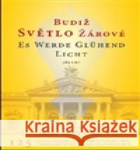 Budiž světlo žárové / Es werde glühend Licht Jiří Ort 9788072392155 Doplněk - książka