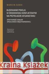 Budowanie pokoju w środowisku konfliktowym.. Marcin Zubek 9788323350293 Wydawnictwo Uniwersytetu Jagiellońskiego - książka